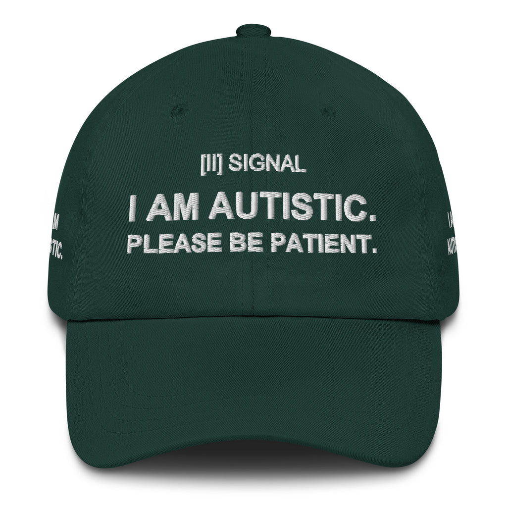 Spruce green SIGNAL cap, front with embroidered I AM AUTISTIC. PLEASE BE PATIENT.; digital mockup of earlier artwork.