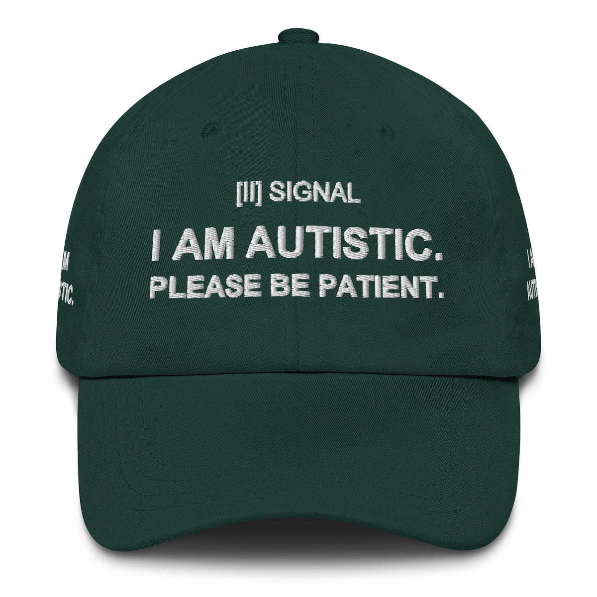 Spruce green SIGNAL cap, front with embroidered I AM AUTISTIC. PLEASE BE PATIENT.; digital mockup of earlier artwork.