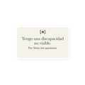 Maqueta del proveedor de una pegatina SIGNAL crema con la marca de pausa redondeada y el texto «Tengo una discapacidad no visible. Por favor, ten paciencia» en verde.