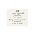 Supplier mockup of a cream SIGNAL sticker with a rounded pause mark: “I have a non-visible disability. Please be patient.” above “Tengo una discapacidad no visible. Por favor, ten paciencia.”