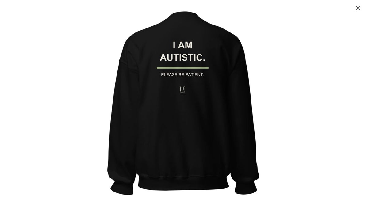 Black SIGNAL green-bar crewneck, back with I AM AUTISTIC. PLEASE BE PATIENT.; digital garment preview of earlier artwork.