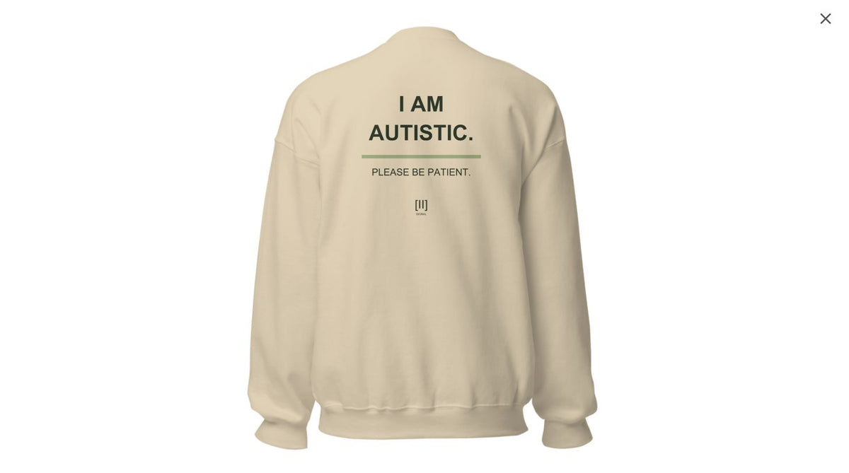 Sand SIGNAL green-bar crewneck, back with I AM AUTISTIC. PLEASE BE PATIENT.; digital garment preview of earlier artwork.