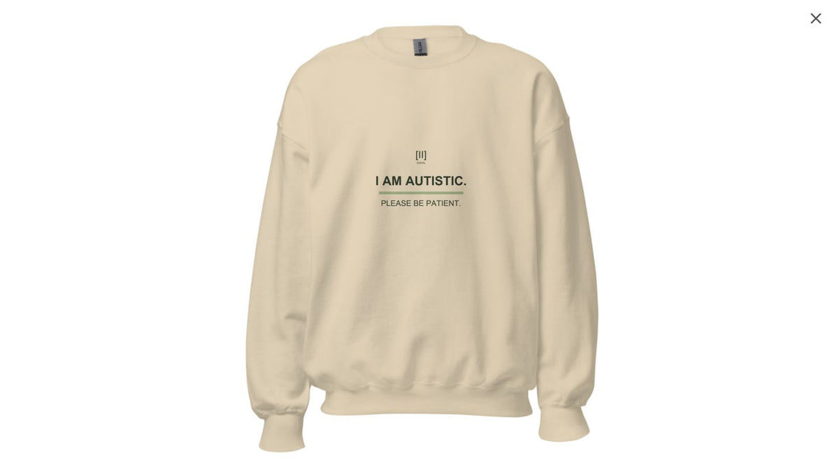 Sand SIGNAL green-bar crewneck, front with I AM AUTISTIC. PLEASE BE PATIENT.; digital garment preview of earlier artwork.